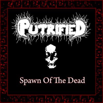 PUTRIFIED - Spawn of the Dead - CD